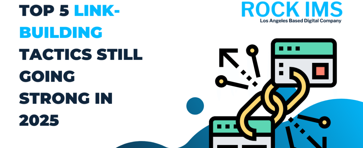 Top 5 Link-Building Tactics Still Going Strong in 2025